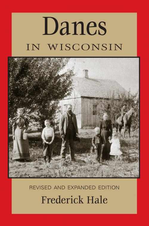 Cover of the book Danes in Wisconsin by Frederick Hale, Wisconsin Historical Society Press