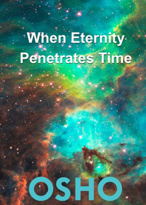 Cover of the book When Eternity Penetrates Time by Osho, Osho Media International