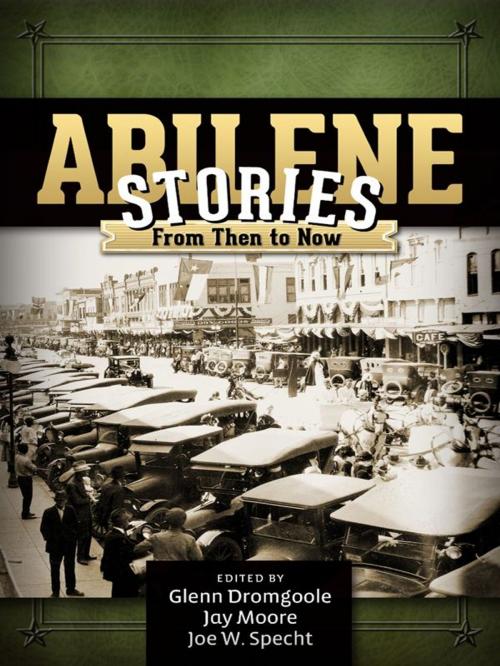 Cover of the book Abilene Stories by Glenn Dromgoole, Jay Moore, Joe W. Specht, Abilene Christian University Press