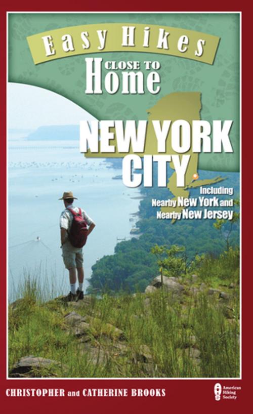 Cover of the book Easy Hikes Close to Home: New York City by Christopher Brooks, Catherine Brooks, Menasha Ridge Press
