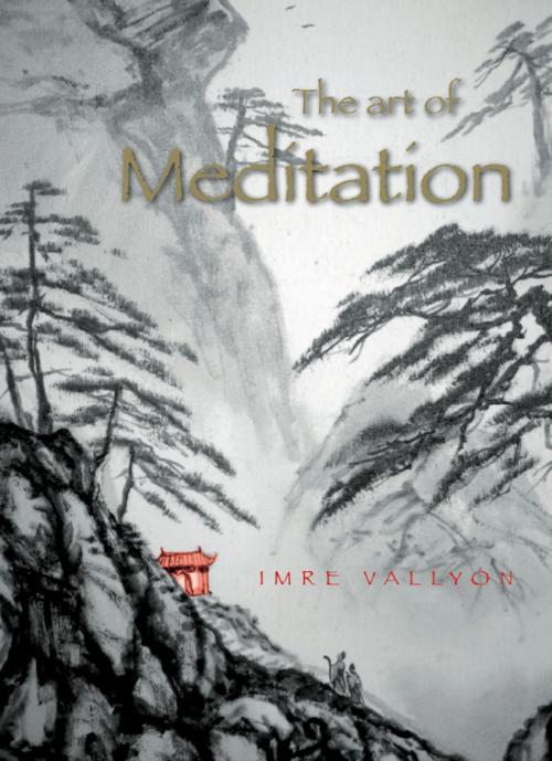 Cover of the book The Art Of Meditation by Imre Vallyon, Sounding-Light Publishing