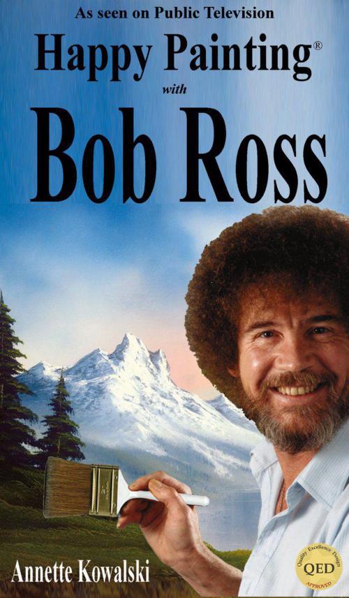 Cover of the book Happy Painting with Bob Ross by Annette Kowalski, Bob Ross Inc