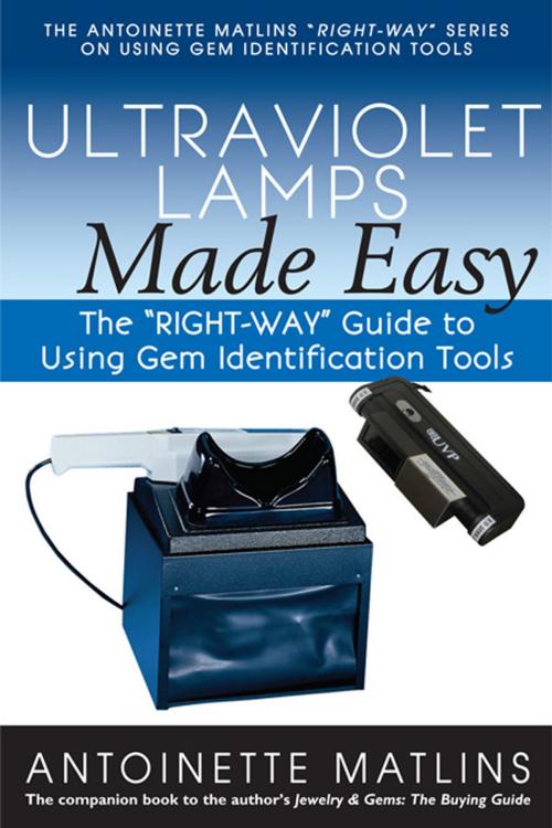 Cover of the book Ultraviolet Lamps Made Easy by Antionette Matlins, PG, FGA, GemStone Press Publishing