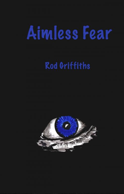 Cover of the book Aimless Fear by Rod Griffiths, Rod Griffiths