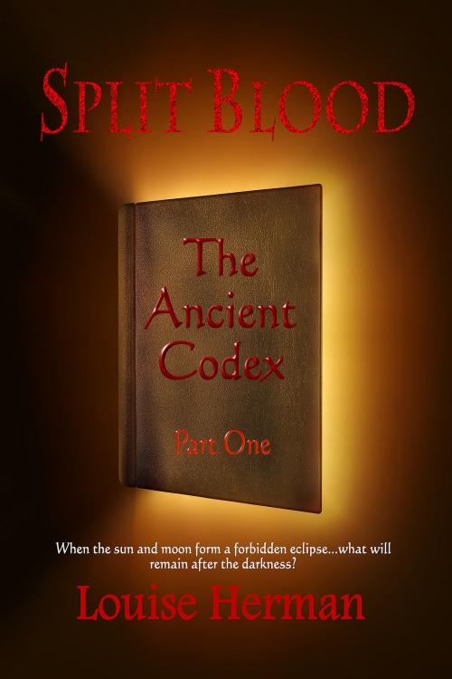 Cover of the book Split Blood: The Ancient Codex - Part One (Book #1 in the Split Blood Series) by Louise Herman, Louise Herman