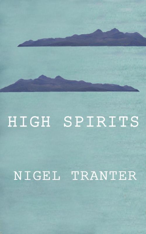 Cover of the book High Spirits by Nigel Tranter, Millburn Publishing