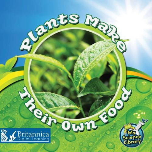 Cover of the book Plants Make Their Own Food by Julie K. Lundgren, Britannica Digital Learning