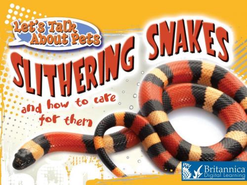 Cover of the book Slithering Snakes and How to Care for Them by David and Patricia Armentrout, Britannica Digital Learning
