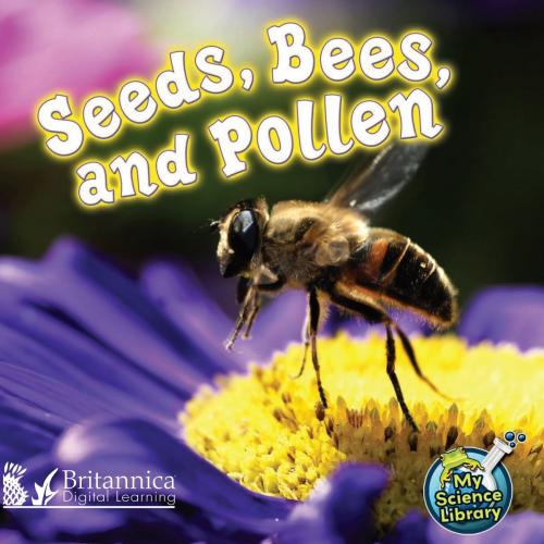 Cover of the book Seeds, Bees, and Pollen by Julie K. Lundgren, Britannica Digital Learning