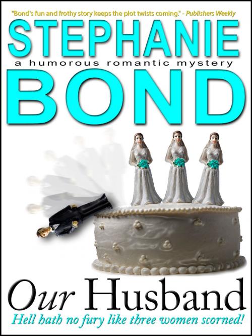 Cover of the book Our Husband by Stephanie Bond, Stephanie Bond, Inc.