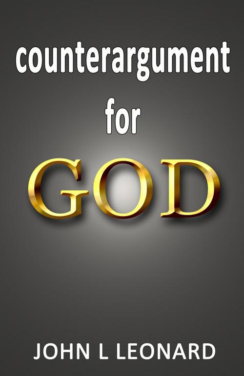 Cover of the book Counterargument for God by John L Leonard, Each Voice Publishing