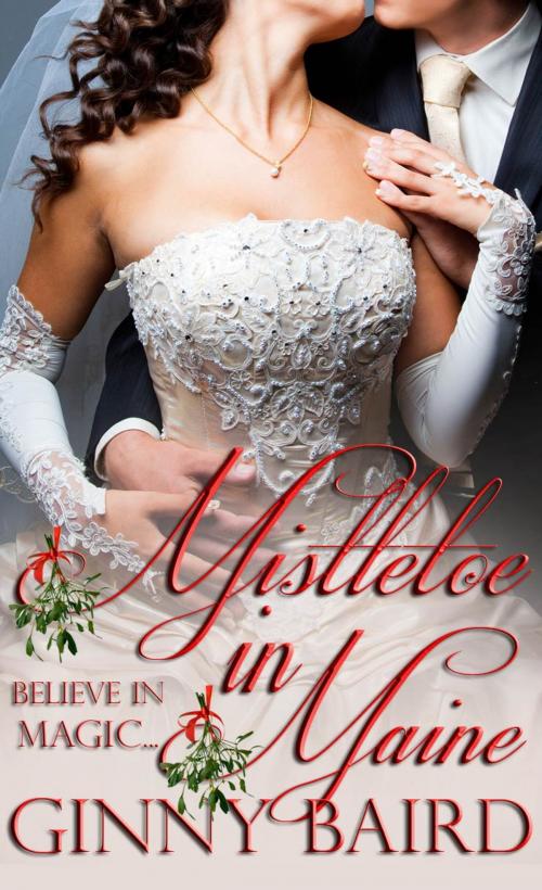 Cover of the book Mistletoe in Maine (Holiday Brides Series, Book 3) by Ginny Baird, Winter Wedding Press
