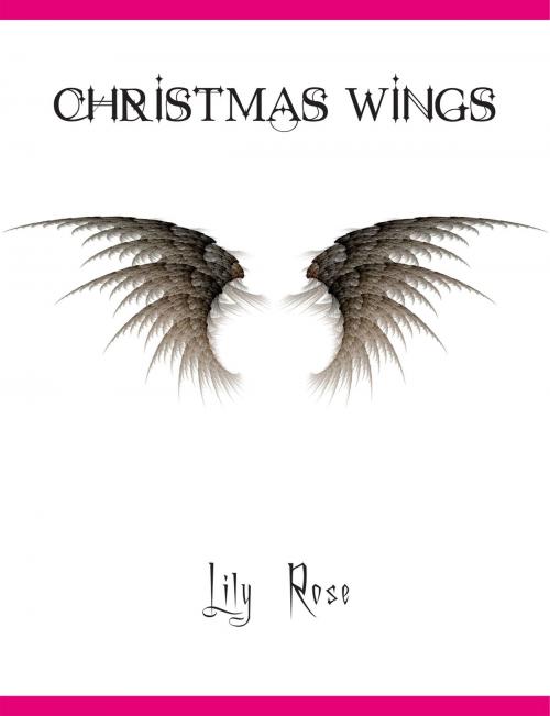 Cover of the book Christmas Wings by Lily Rose, Lily Rose
