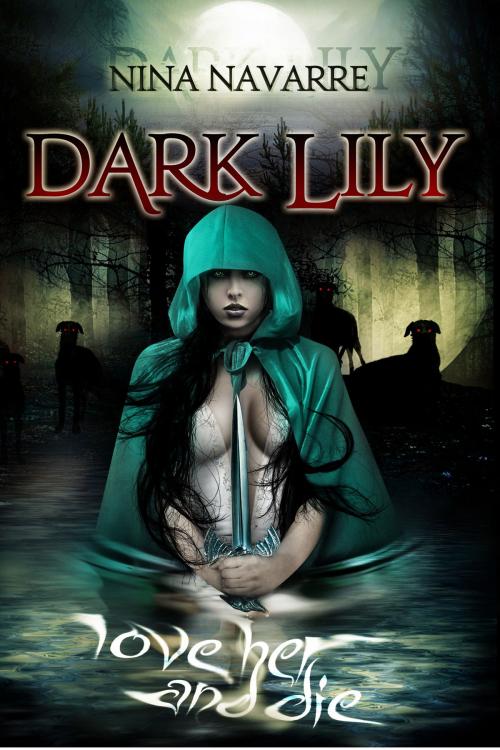 Cover of the book Dark Lily by Nina Navarre, Nina Navarre