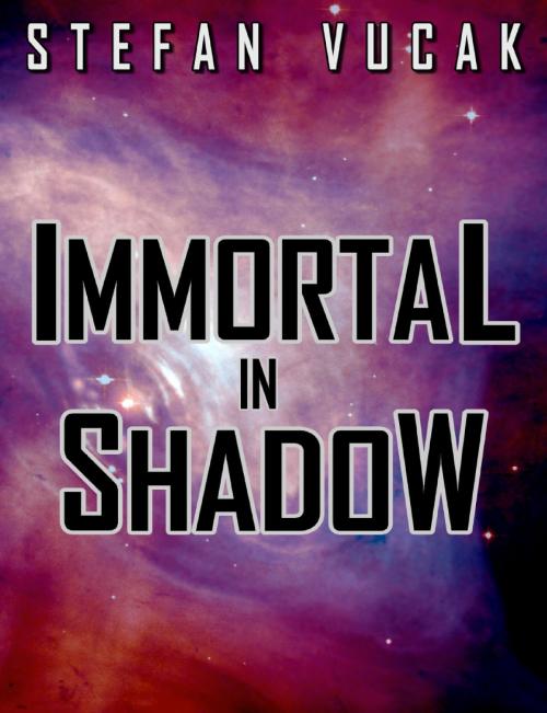 Cover of the book Immortal in Shadow by Stefan Vucak, Stefan Vucak