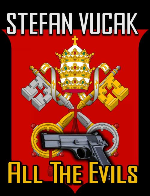 Cover of the book All the Evils by Stefan Vucak, Stefan Vucak