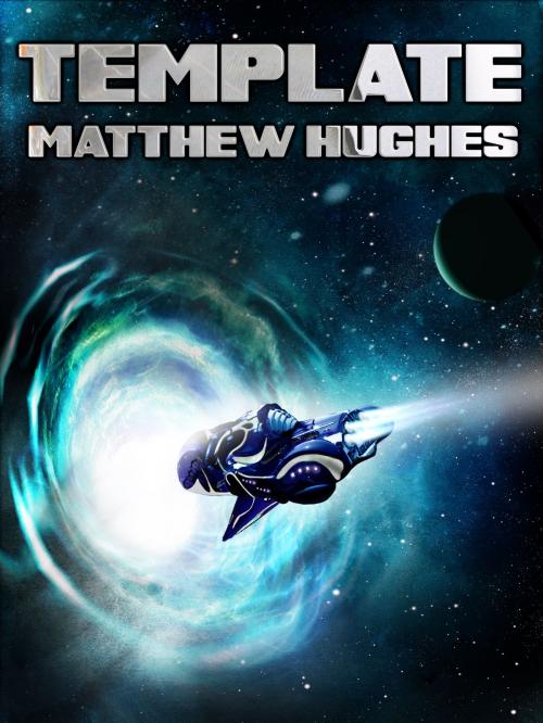 Cover of the book Template by Matthew Hughes, Matthew Hughes