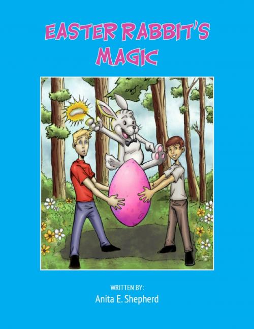 Cover of the book Easter Rabbit's Magic by Anita E. Shepherd, New Eden Publishing