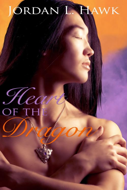 Cover of the book Heart of the Dragon by Jordan L. Hawk, Jordan L. Hawk