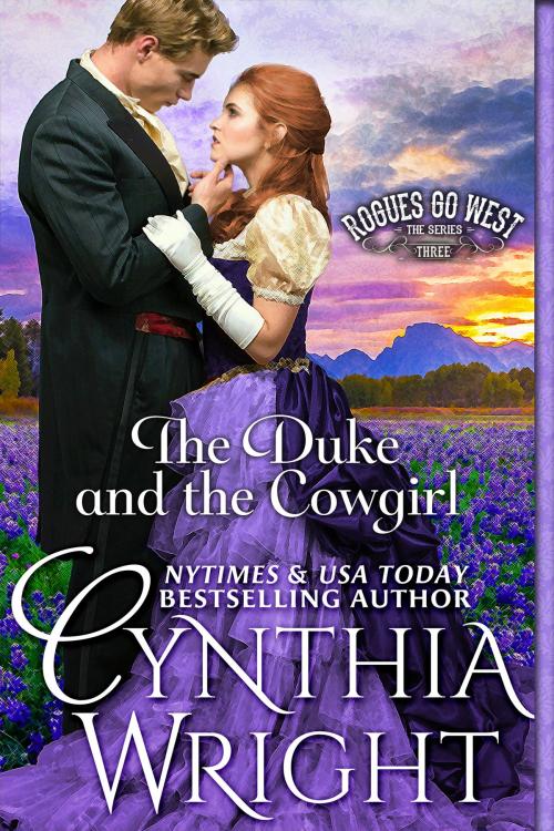 Cover of the book The Duke & the Cowgirl (Rogues Go West, Book 3) by Cynthia Wright, Boxwood Manor Books