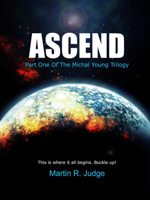 Cover of the book ASCEND: Part One Of The Michal Young Trilogy by Martin R. Judge, M.R.J. Publishing