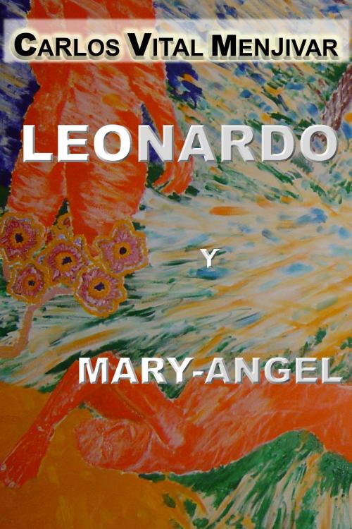 Cover of the book Leonardo y Mary-Angel by Carlos Menjivar, Carlos Menjivar
