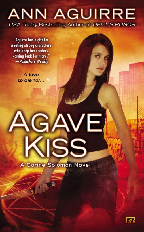 Cover of the book Agave Kiss by Ann Aguirre, Penguin Publishing Group