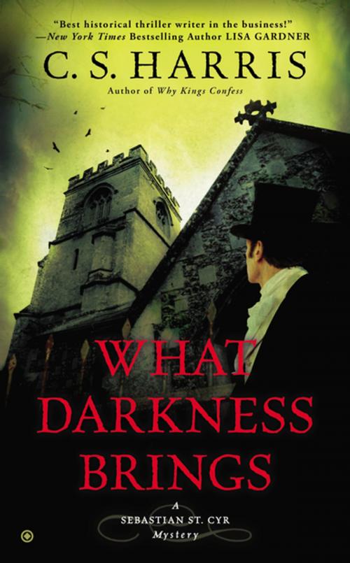 Cover of the book What Darkness Brings by C. S. Harris, Penguin Publishing Group