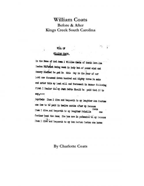 Cover of the book William Coats Before & After Kings Creek South Carolina by Charlotte Coats, Lulu.com