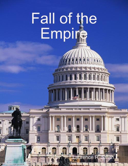 Cover of the book Fall of the Empire by Laurence R. Smith, Lulu.com