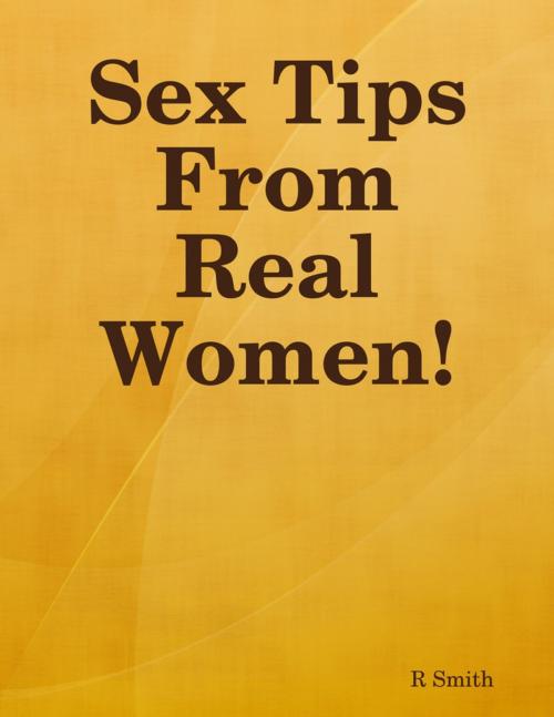Cover of the book Sex Tips from Real Women! by R Smith, Lulu.com