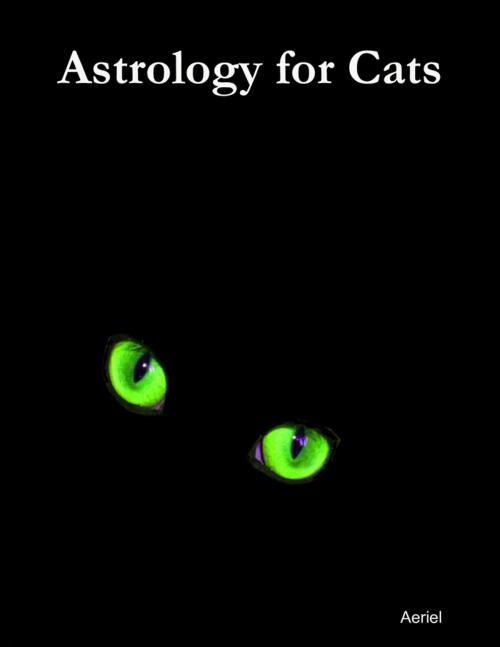 Cover of the book Astrology for Cats by Aeriel, Lulu.com