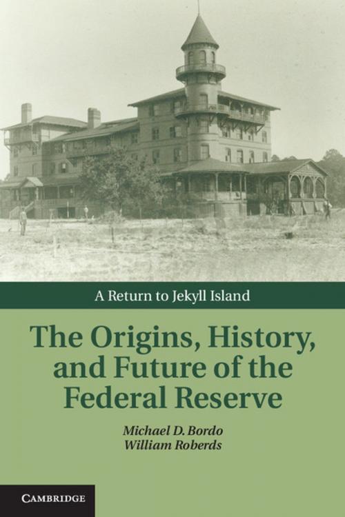 Cover of the book The Origins, History, and Future of the Federal Reserve by , Cambridge University Press
