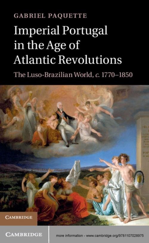 Cover of the book Imperial Portugal in the Age of Atlantic Revolutions by Gabriel Paquette, Cambridge University Press