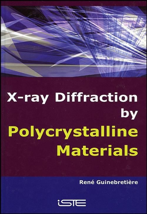 Cover of the book X-Ray Diffraction by Polycrystalline Materials by René Guinebretière, Wiley