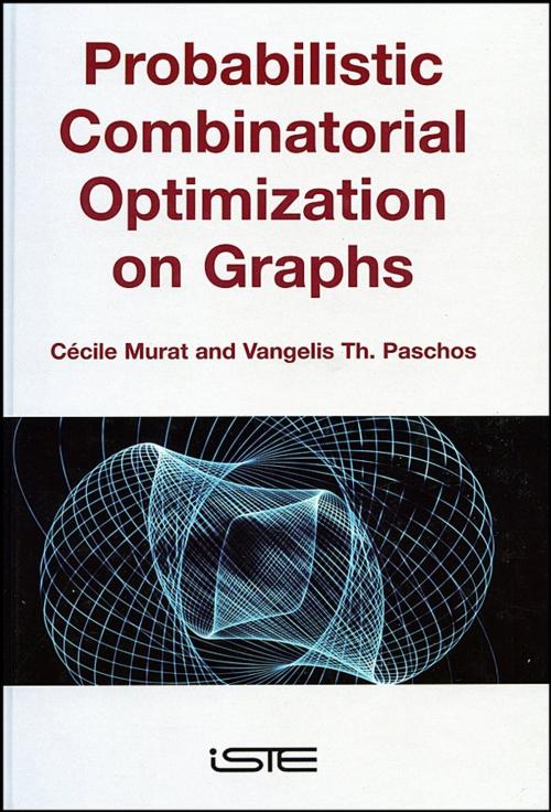 Cover of the book Probabilistic Combinatorial Optimization on Graphs by Vangelis Th. Paschos, Cécile Murat, Wiley