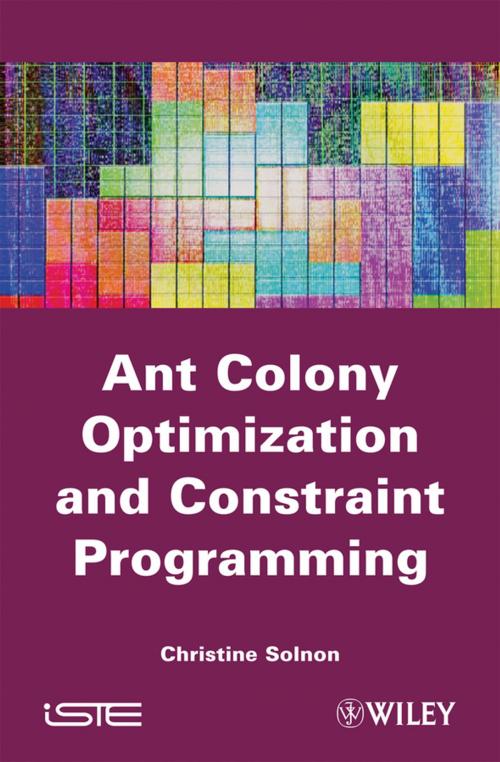 Cover of the book Ant Colony Optimization and Constraint Programming by Christine Solnon, Wiley