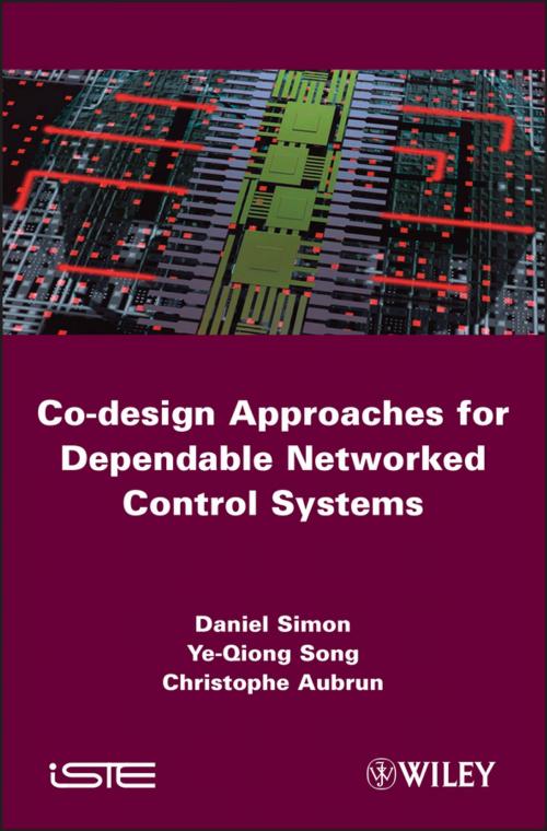 Cover of the book Co-design Approaches to Dependable Networked Control Systems by Daniel Simon, Ye-Qiong Song, Christophe Aubrun, Wiley