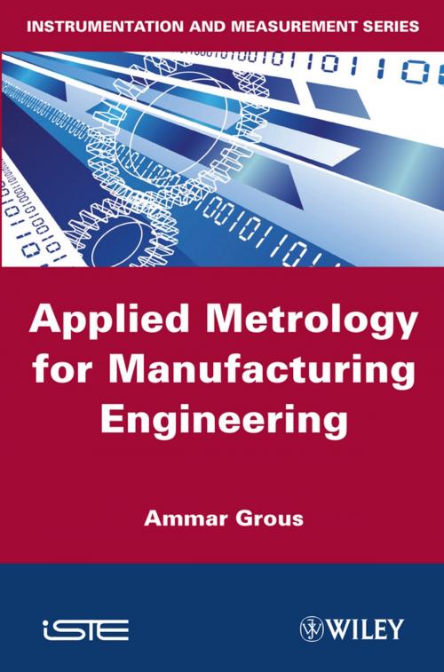 Cover of the book Applied Metrology for Manufacturing Engineering by Ammar Grous, Wiley