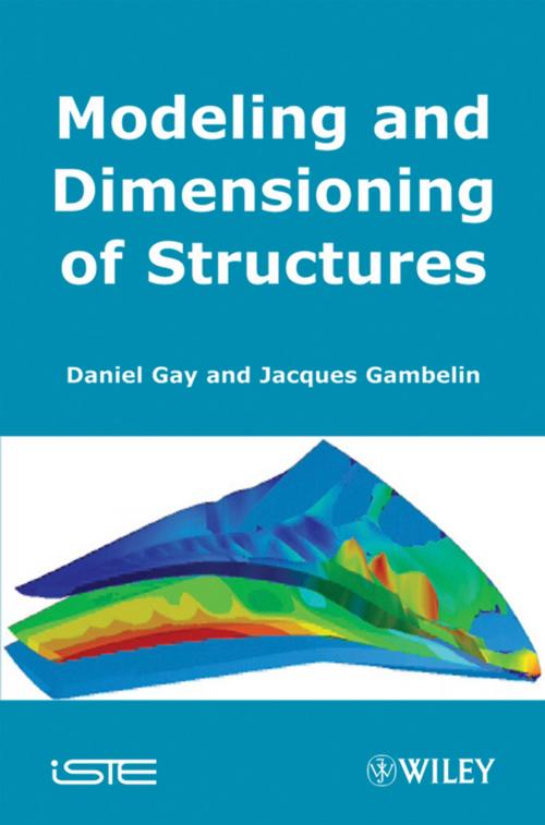 Cover of the book Modeling and Dimensioning of Structures by Daniel Gay, Jacques Gambelin, Wiley