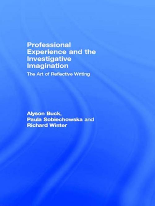 Cover of the book Professional Experience and the Investigative Imagination by Alyson Buck, Paula Sobiechowska, Richard Winter, Taylor and Francis