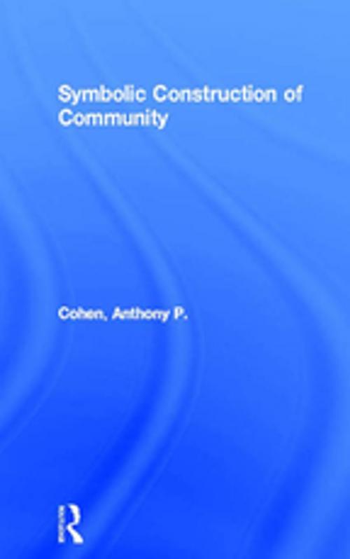 Cover of the book Symbolic Construction of Community by Anthony P. Cohen, Taylor and Francis