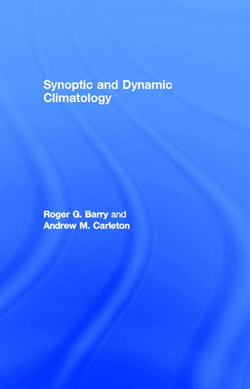 Cover of the book Synoptic and Dynamic Climatology by Roger G. Barry, Andrew M. Carleton, Taylor and Francis