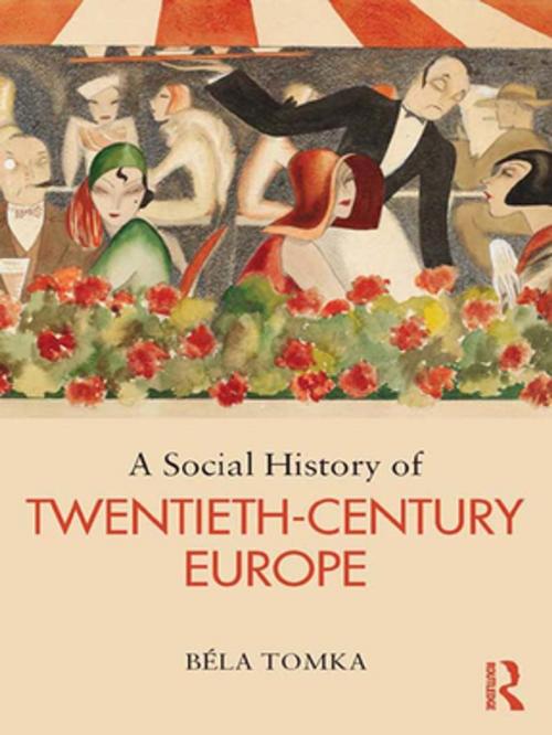 Cover of the book A Social History of Twentieth-Century Europe by Béla Tomka, Taylor and Francis