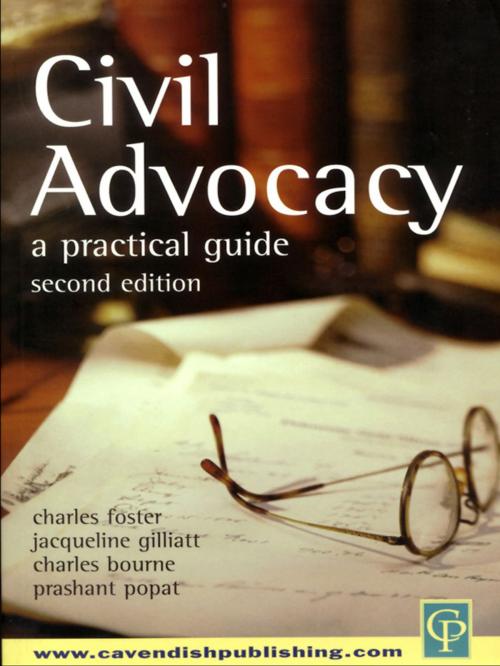 Cover of the book Civil Advocacy by Charles Foster, Jacqueline Gillatt, Charles Bourne, Popat Prashant, Taylor and Francis