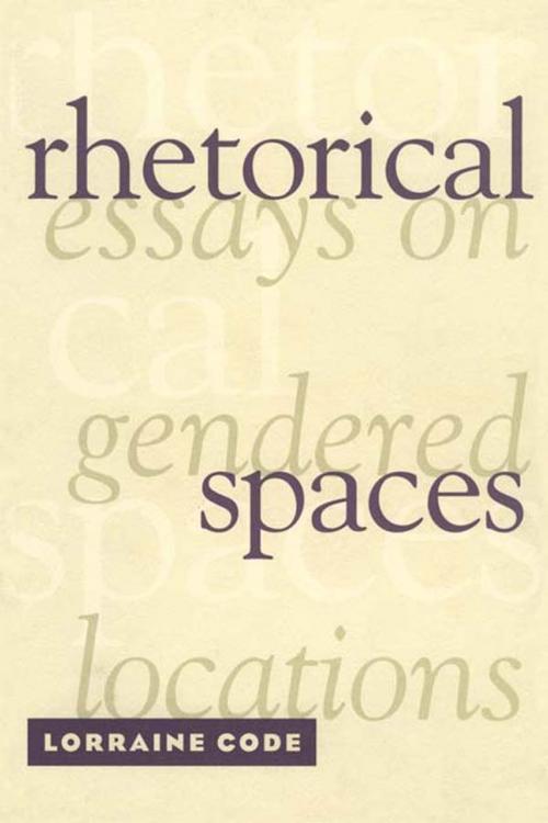 Cover of the book Rhetorical Spaces by Lorraine Code, Taylor and Francis