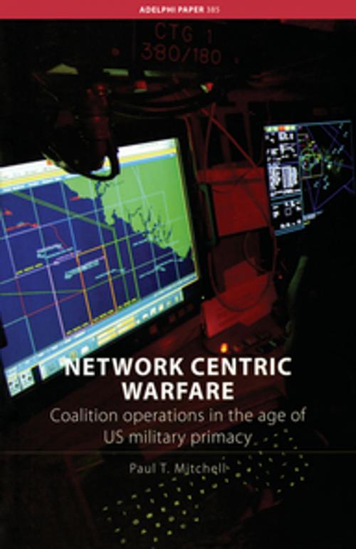 Cover of the book Network Centric Warfare by Paul T. Mitchell, Taylor and Francis