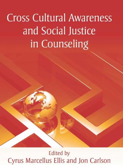 Cover of the book Cross Cultural Awareness and Social Justice in Counseling by Cyrus Marcellus Ellis, Jon Carlson, Taylor and Francis