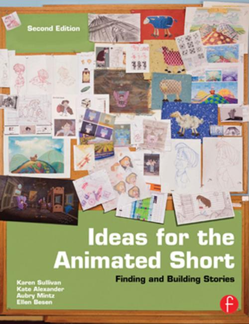Cover of the book Ideas for the Animated Short by Karen Sullivan, Gary Schumer, CRC Press