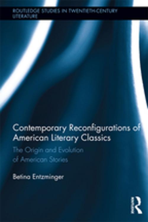 Cover of the book Contemporary Reconfigurations of American Literary Classics by Betina Entzminger, Taylor and Francis